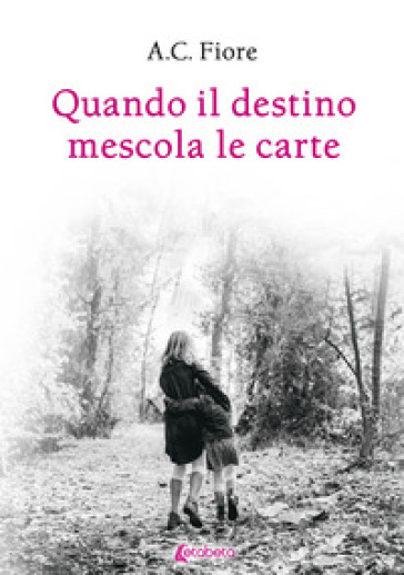 Quando il destino mescola le carte - A. C. Fiore