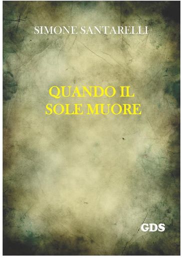 Quando il sole muore - Simone Santarelli