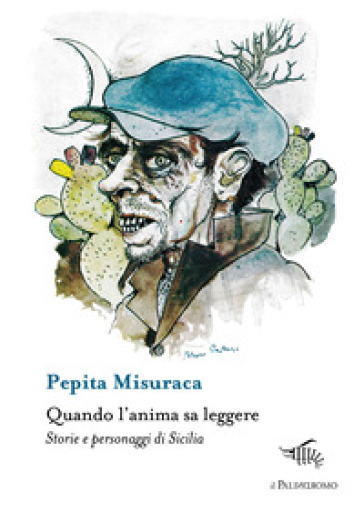 Quando l'anima sa leggere. Storie e personaggi di Sicilia - Pepita Misuraca