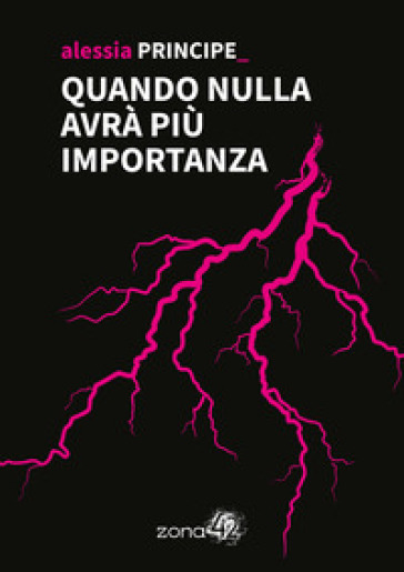 Quando nulla avrà più importanza - Alessia Principe