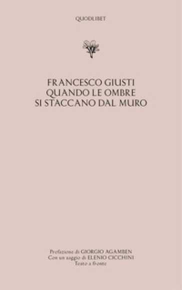 Quando le ombre si staccano dal muro. Testo veneziano a fronte - Francesco Giusti