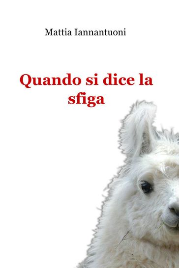 Quando si dice la sfiga - Mattia Iannantuoni