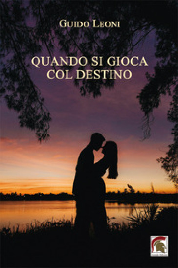 Quando si gioca col destino - Guido Leoni