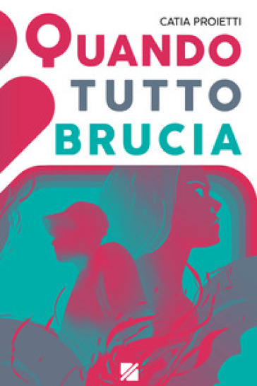 Quando tutto brucia - Catia Proietti