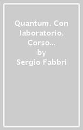 Quantum. Con laboratorio. Corso di fisica per il primo biennio dei Licei scientifici e Licei scientifici delle scienze applicate