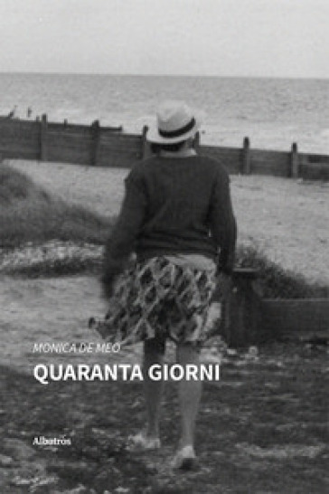 Quaranta giorni - Monica De Meo