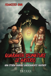 Quaranta sfumature di arterio. Una storia d amore diversamente fantasy