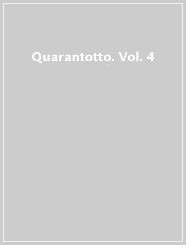 Quarantotto. Vol. 4