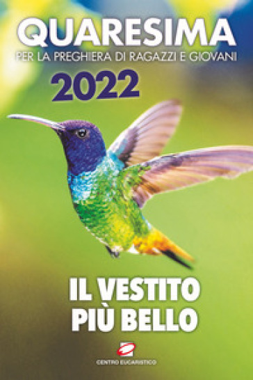 Quaresima 2022. Il vestito più bello. Per la preghiera di ragazzi e giovani