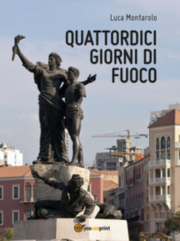 Quattordici giorni di fuoco - Luca Montarolo