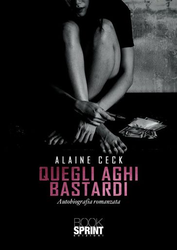 Quegli aghi bastardi - Alaine Ceck