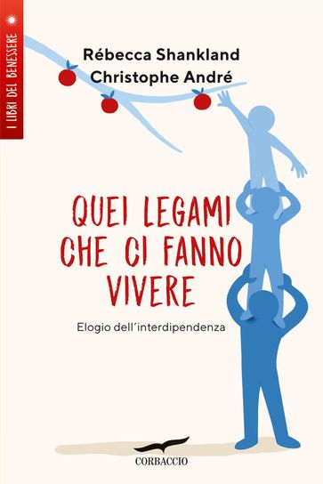 Quei legami che ci fanno vivere - Christophe André - Rébecca Shankland