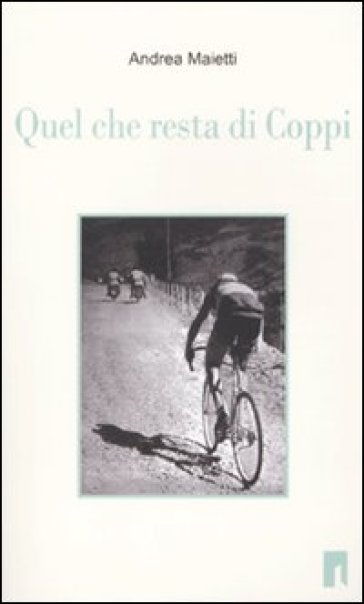 Quel che resta di Coppi - Andrea Maietti