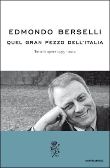 Quel gran pezzo dell'Italia. Tutte le opere 1995-2010 - Edmondo Berselli