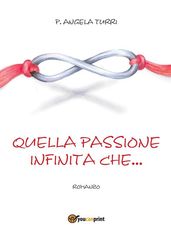 Quella passione infinita che...