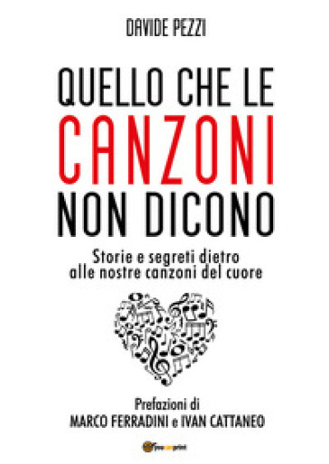 Quello che le canzoni non dicono. Storie e segreti dietro alle nostre canzoni del cuore - Davide Pezzi