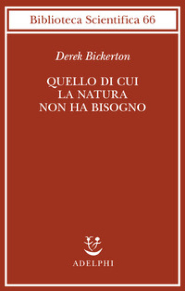 Quello di cui la natura non ha bisogno. Linguaggio, mente ed evoluzione - Derek Bickerton