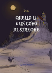 Quello lì è un covo di streghe