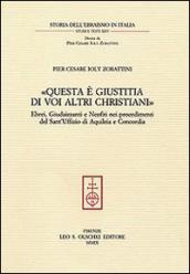 «Questa è giustitia di voi altri christiani». Ebrei, giudaizzanti e neofiti nei procedimenti del sant Uffizio di Aquileia e Concordia