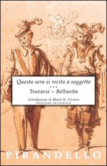 Questa sera si recita a soggetto-Trovarsi-Bellavita - Luigi Pirandello