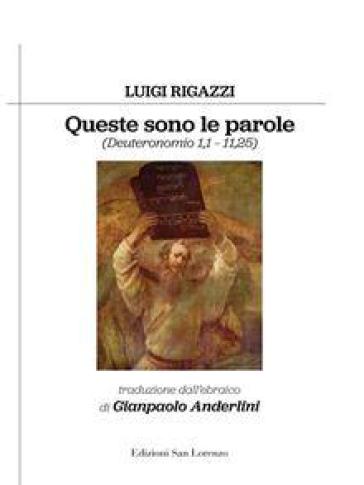 Queste sono le parole (Deuteronomio 1,1 - 11,25) - Luigi Rigazzi