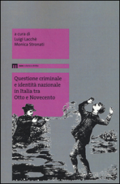 Questione criminale e identità nazionale in Italia tra Otto e Novecento