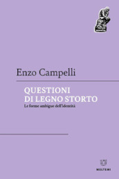 Questioni di legno storto. Le forme ambigue dell identità