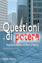 Questioni di potere. Meditazioni bibliche da Mosè all agnello