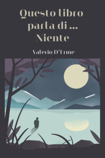 Questo libro parla di... Niente - Valerio D