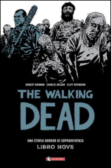 Qui restiamo. The walking dead. Vol. 9 - Robert Kirkman - Charlie Adlard - Cliff Rathburn