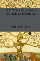 Quid Yuris Casos Práticos de Direito das Famílias, das Crianças e dos Adolescentes