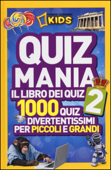 Quizmania. Il libro dei quiz. 1000 quiz divertentissimi per piccoli e grandi. Vol. 2