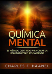 Química mental. El método científico para crear la realidad con el pensamiento