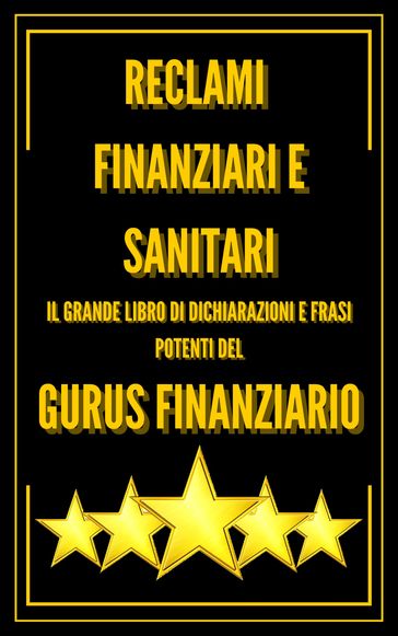 RECLAMI FINANZIARI E SANITARI IL GRANDE LIBRO DI DICHIARAZIONI E FRASI POTENTI DEL GURUS FINANZIARIO!! - MENTES LIBRES