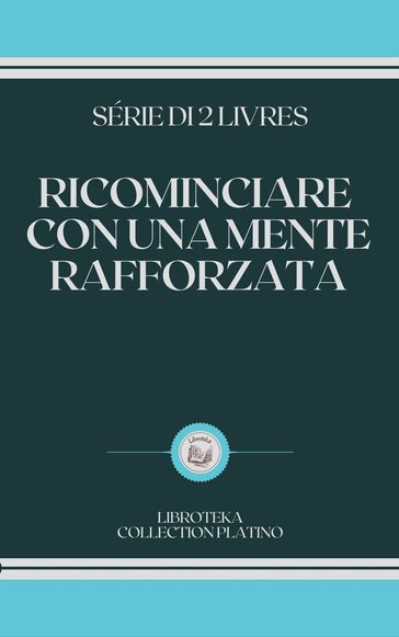 RICOMINCIARE CON UNA MENTE RAFFORZATA - LIBROTEKA