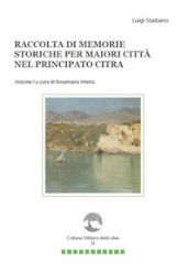 Raccolta di memorie storiche per Maiori città nel Principato Citra. Vol. 1