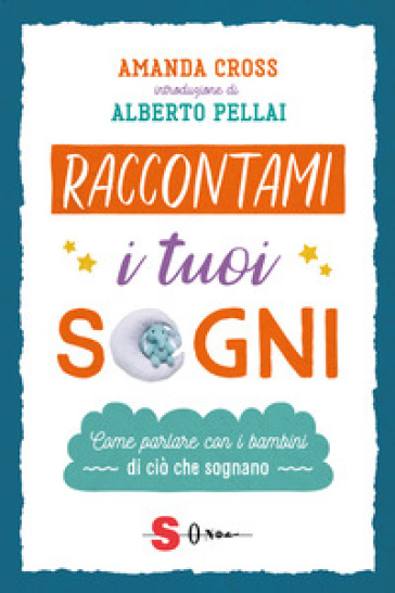 Raccontami i tuoi sogni. Come parlare con i bambini di ciò che sognano - Amanda Cross