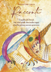 Racconti. L anello di Freud-Sui tetti gialli diecimila sogni-Quella prima aurora genovese