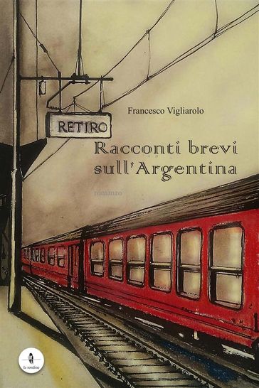 Racconti brevi sull'Argentina - Francesco Vigliarolo