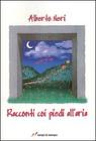 Racconti con i piedi all'aria - Alberto Neri