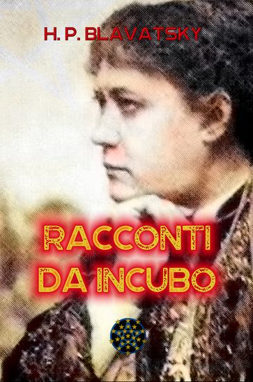 Racconti da incubo - Helena Petrovna Blavatsky - Rev. Marco Lupi Speranza