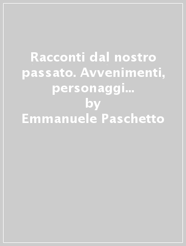 Racconti dal nostro passato. Avvenimenti, personaggi e aneddoti del battismo italiano. Vol. 2: Dalla Guerra agli anni Novanta - Emmanuele Paschetto