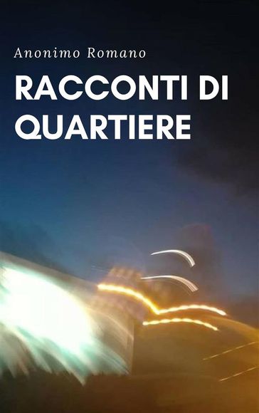 Racconti di quartiere - Anonimo romano