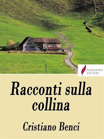 Racconti sulla collina - Cristiano Benci