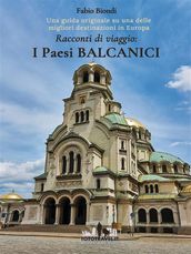 Racconti di viaggio: I Paesi Balcanici