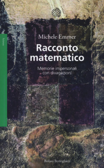 Racconto matematico. Memorie impersonali con divagazioni - Michele Emmer