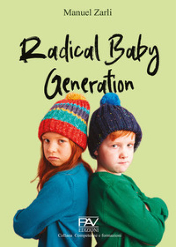 Radical baby generation - Manuel Zarli