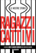 Ragazzi cattivi. Le nostre storie