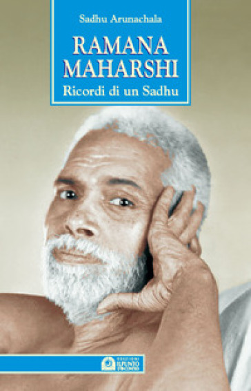 Ramana Maharshi. Ricordi di un Sadhu - Sadhu Arunachala