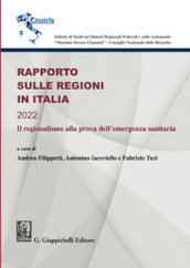 Rapporto sulle Regioni in Italia 2022. Il regionalismo alla prova dell emergenza sanitaria